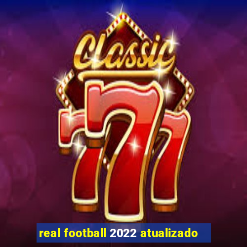 real football 2022 atualizado